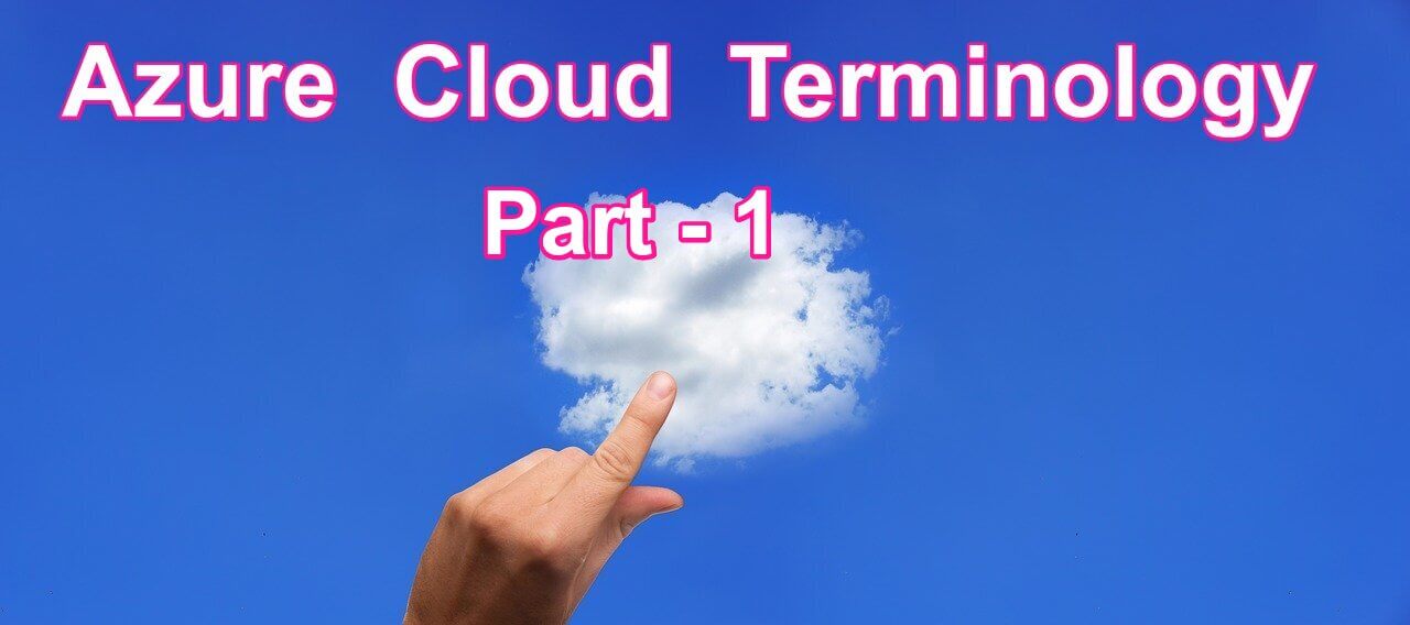 A look at Azure Cloud terminology – Part 1