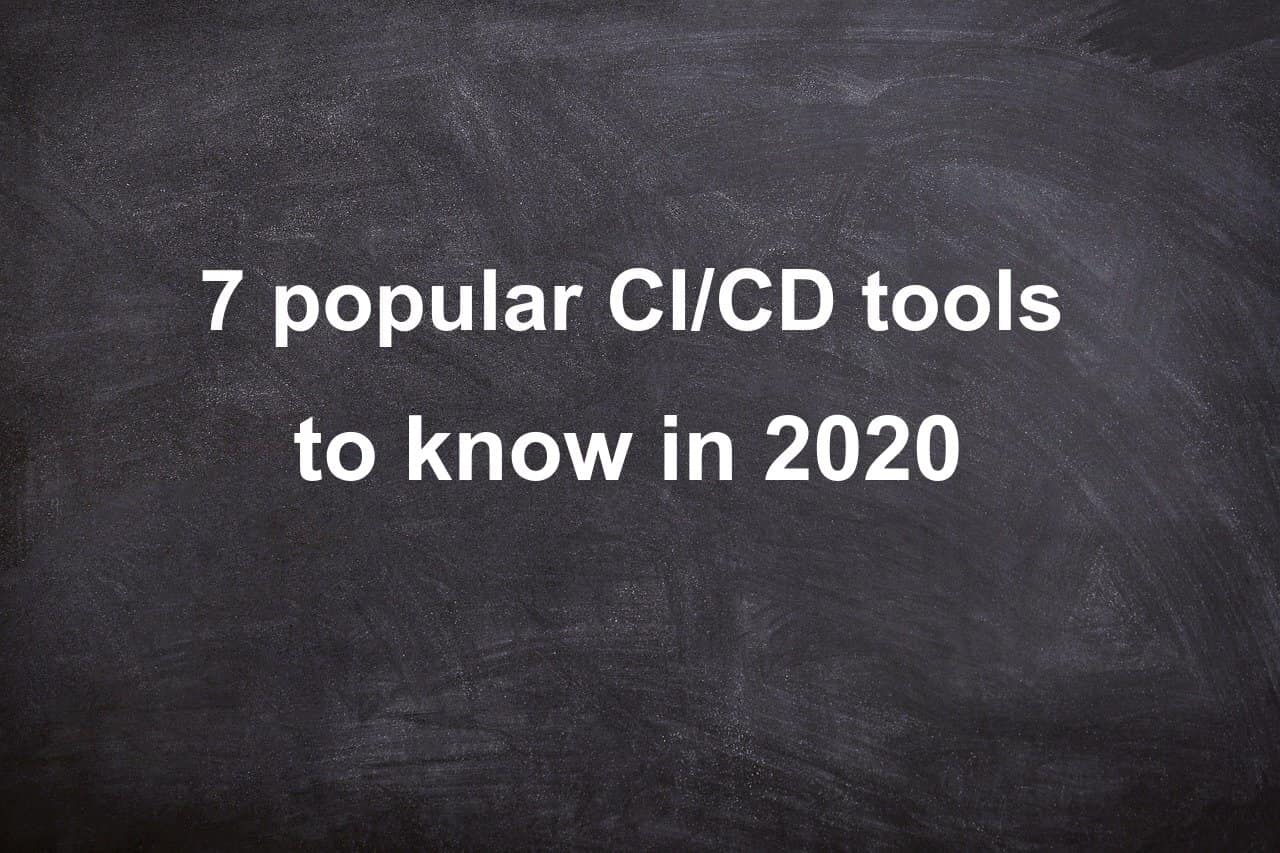 Seven CI/CD tools you should know in 2021