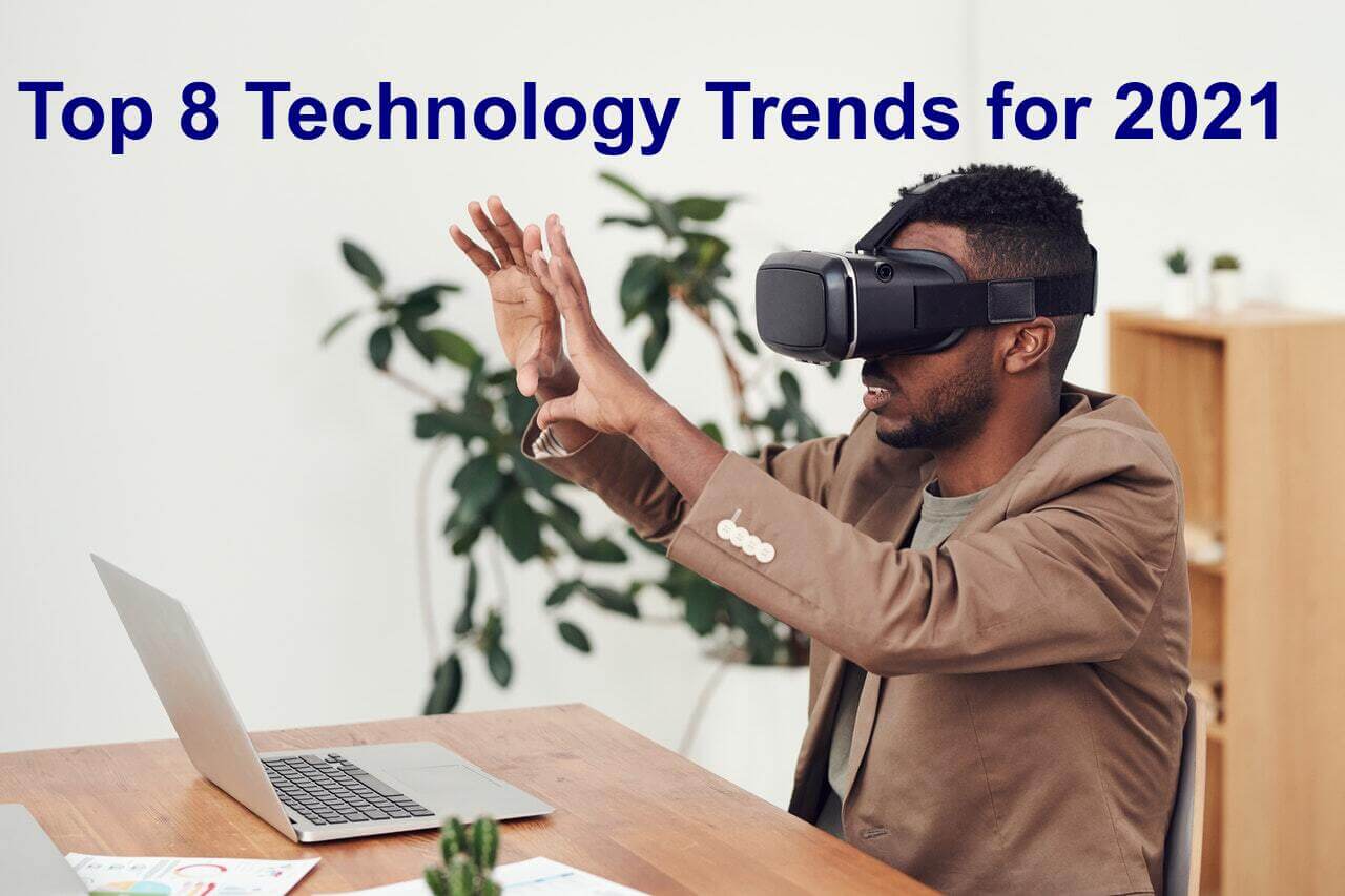 Top 8 technology trends to keep an eye on in 2021