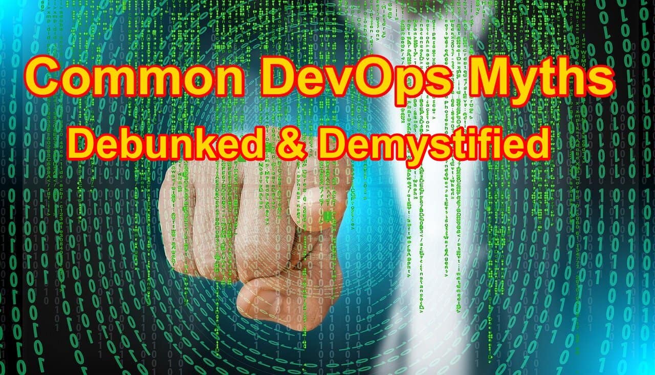 Common Devops Myths in 2020 : Debunked & Demystified