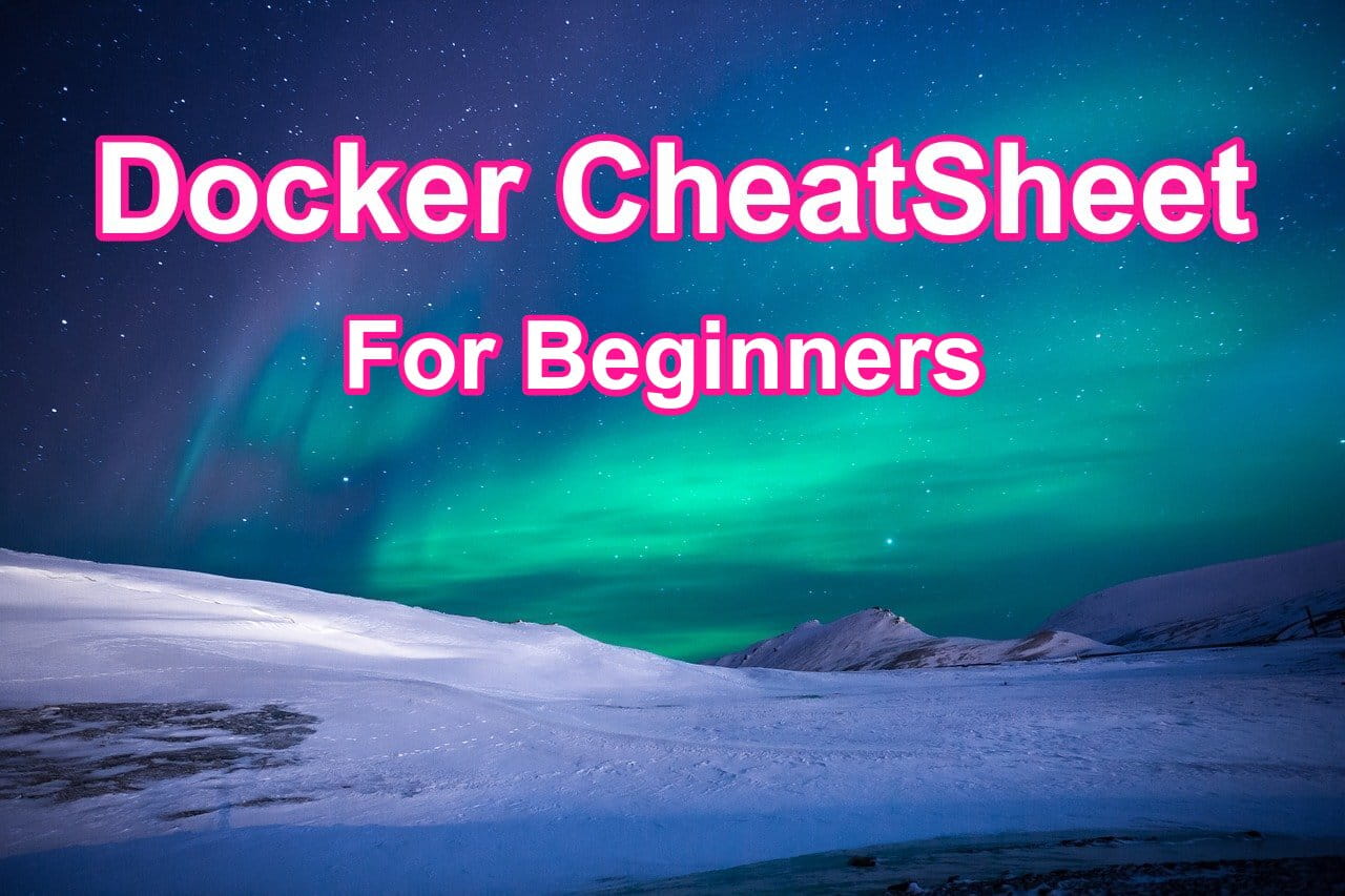 Docker Cheatsheet for Beginners