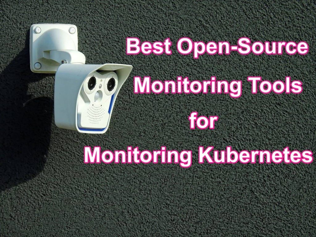 Best Open Source Monitoring Tools for Kubernetes in 2021