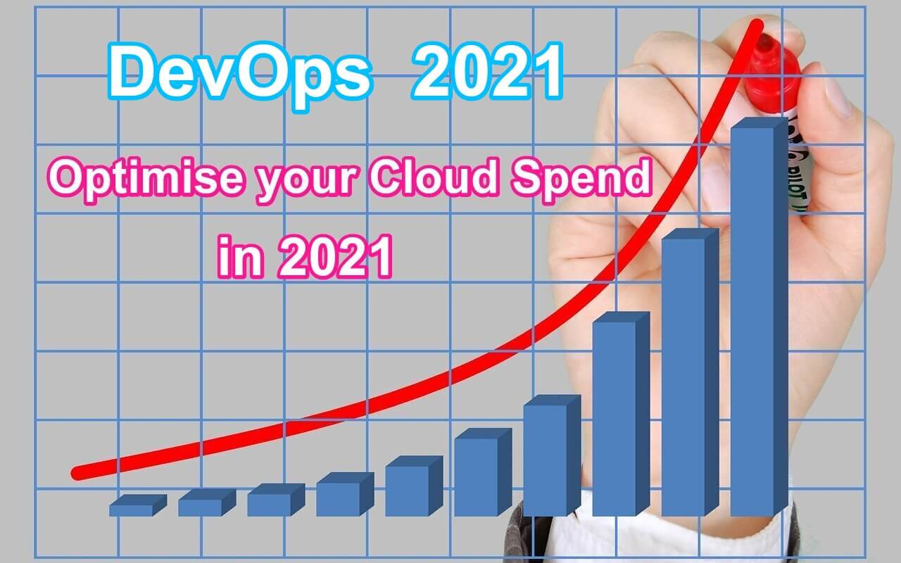 Cloud Cost Optimisation and saving on DevOps in 2021