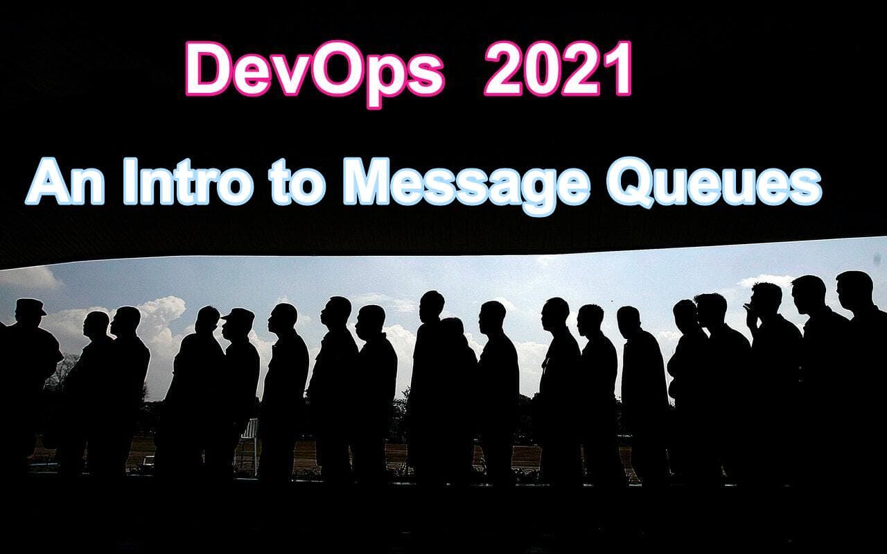 DevOps 2021: The need for Message Queues in 2021
