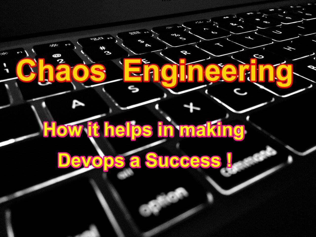 How Chaos Engineering plays a vital role in Devops Success