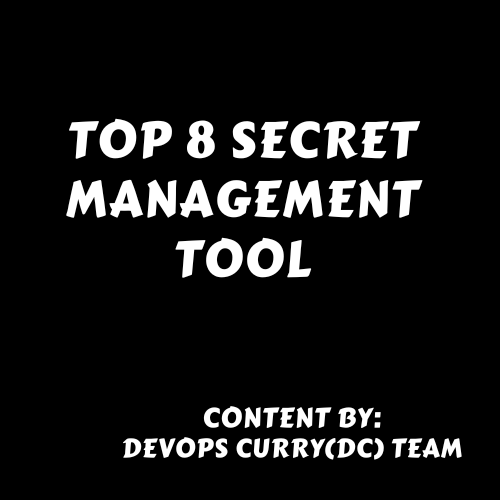 Top 8 Secrets Management Tools