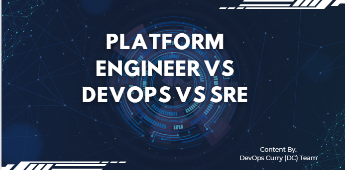 Platform Engineer VS DevOps Vs SRE : Understanding the difference
