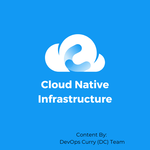 An Brief Introduction On Cloud- Native Infrastructure