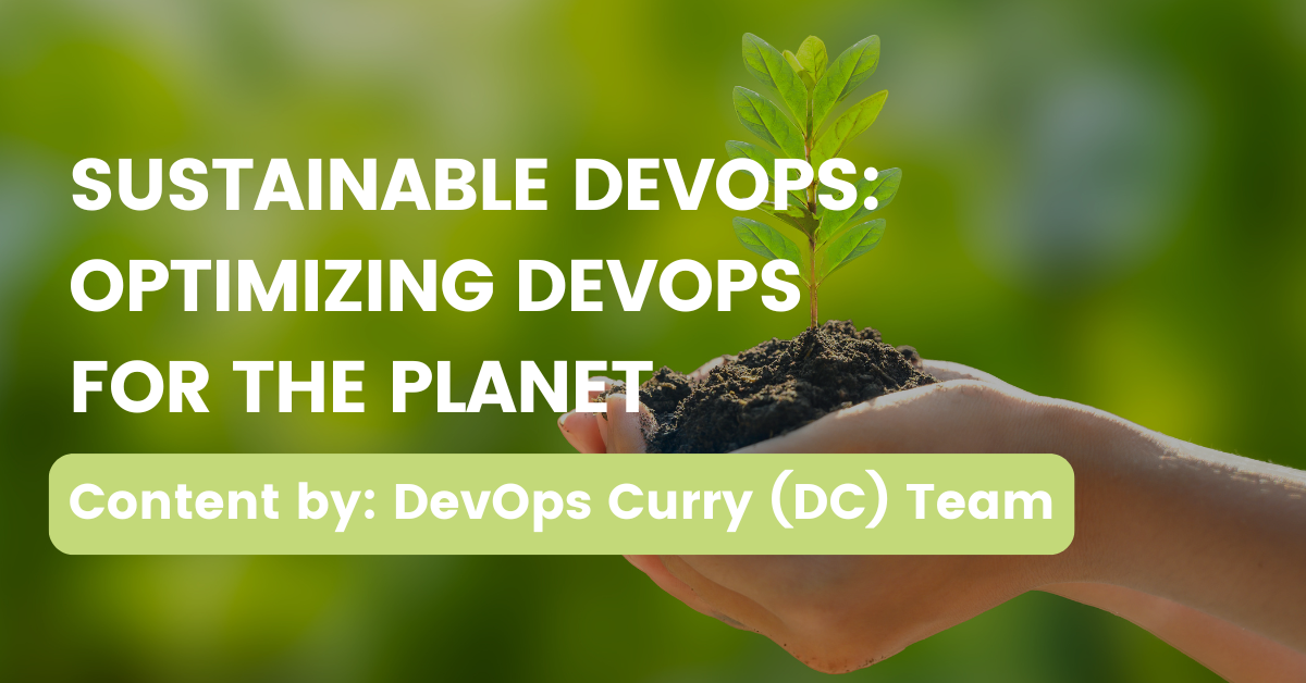 Sustainable DevOps: Optimizing DevOps For The Planet