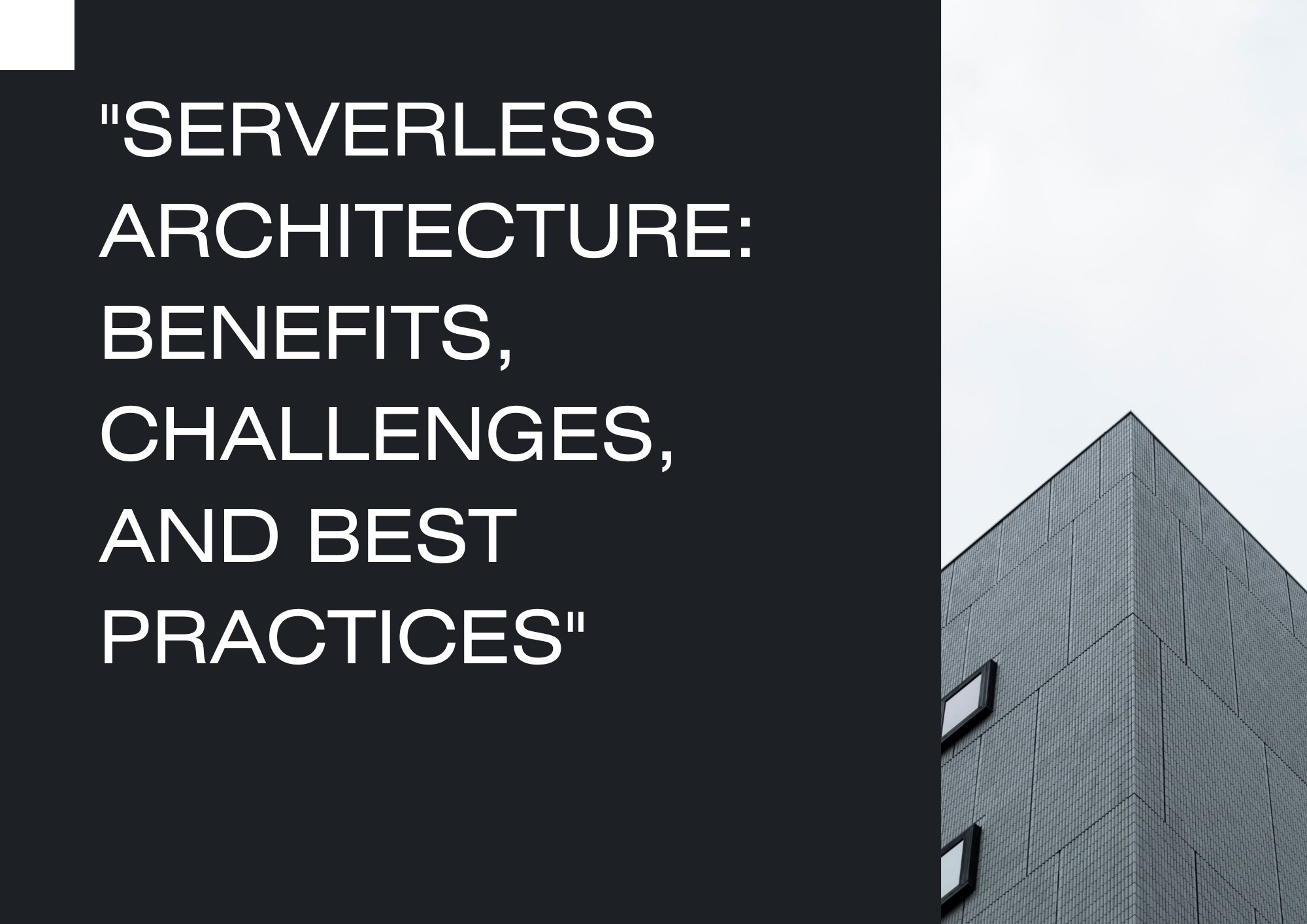 “Serverless Architecture: Benefits, Challenges, and Best Practices”