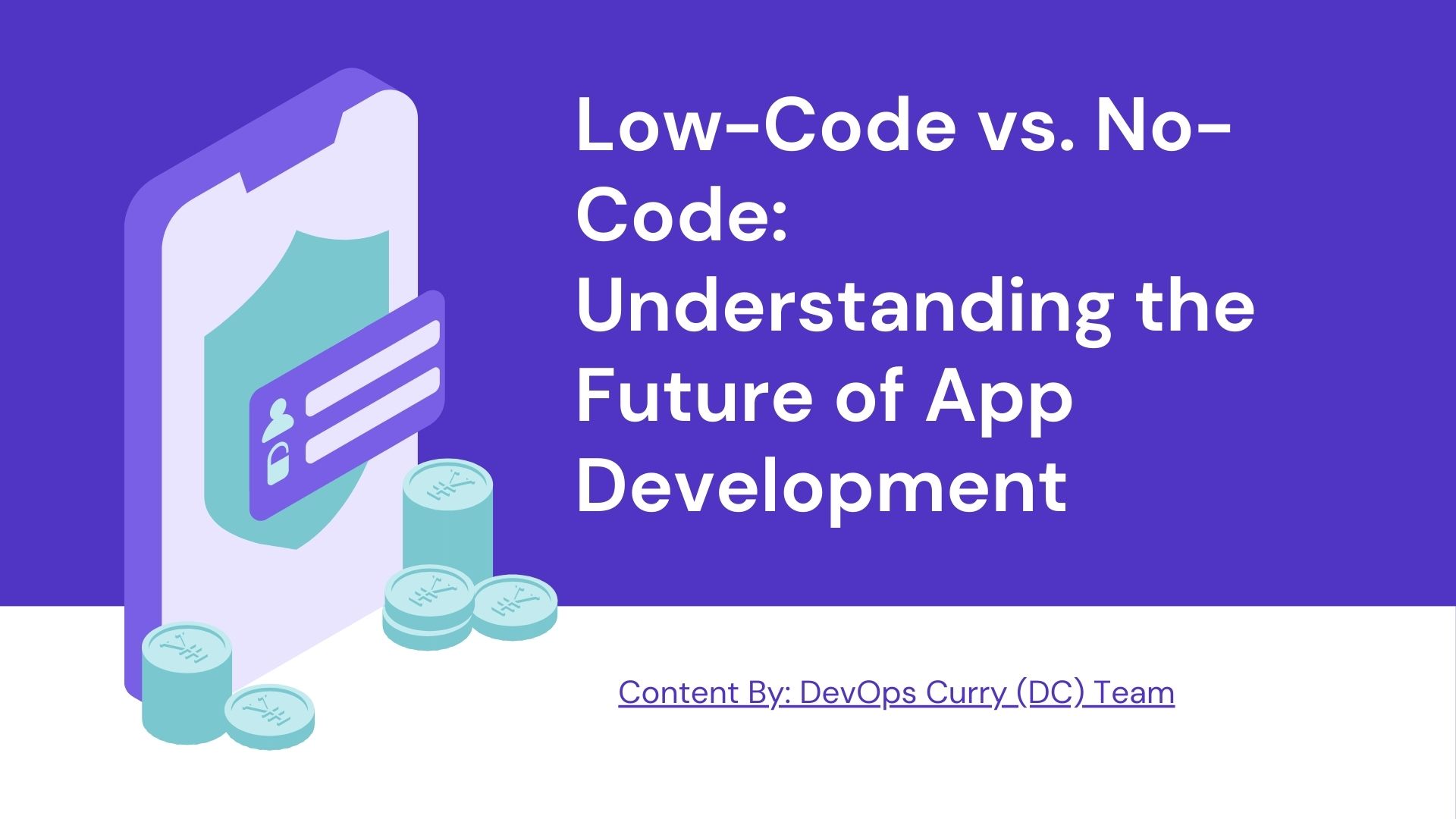 Low-Code vs. No-Code: Understanding the Future of App Development